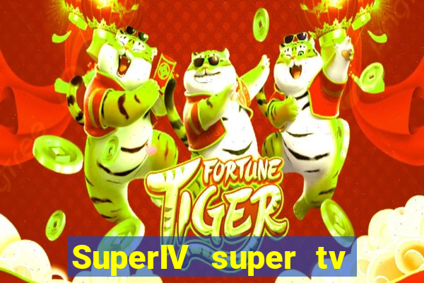 SuperIV super tv ao vivo super super